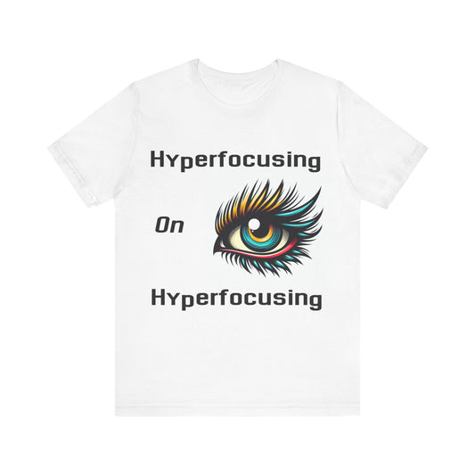 Unisex Hyperfocusing T-Shirt